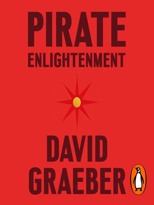 Title details for Pirate Enlightenment, or the Real Libertalia by David Graeber - Wait list